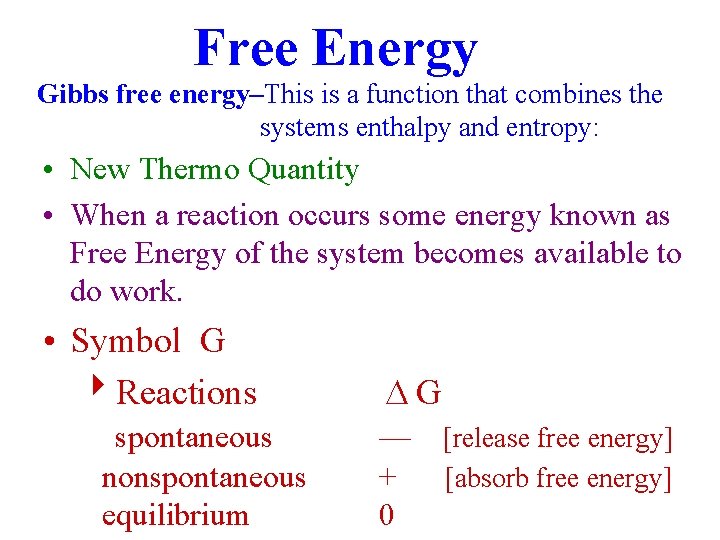 Free Energy Gibbs free energy–This is a function that combines the systems enthalpy and