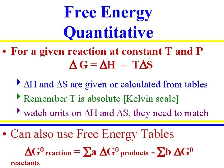 Free Energy Quantitative • For a given reaction at constant T and P G