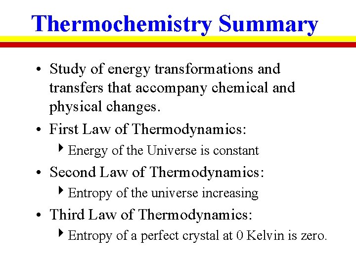 Thermochemistry Summary • Study of energy transformations and transfers that accompany chemical and physical