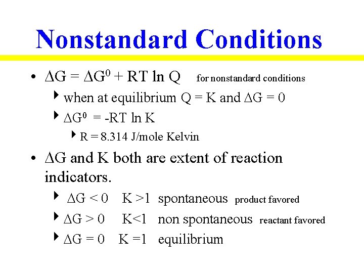 Nonstandard Conditions • G = G 0 + RT ln Q for nonstandard conditions