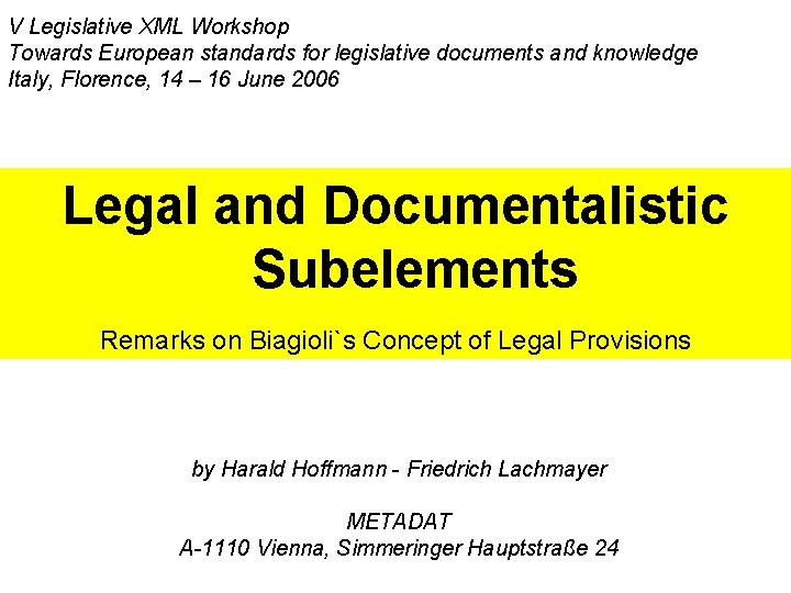 V Legislative XML Workshop Towards European standards for legislative documents and knowledge Italy, Florence,