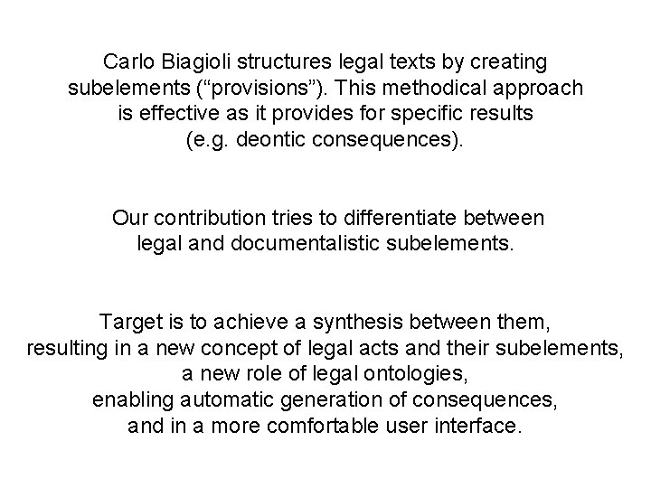 Carlo Biagioli structures legal texts by creating subelements (“provisions”). This methodical approach is effective