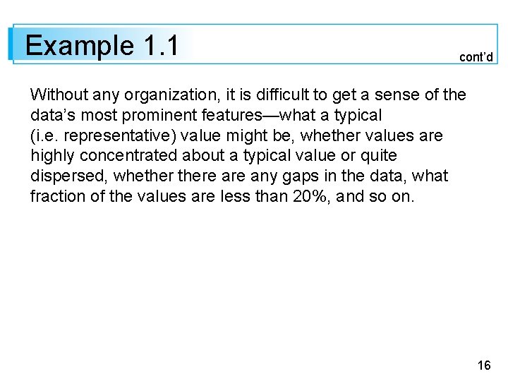 Example 1. 1 cont’d Without any organization, it is difficult to get a sense