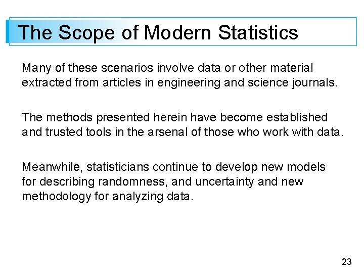 The Scope of Modern Statistics Many of these scenarios involve data or other material