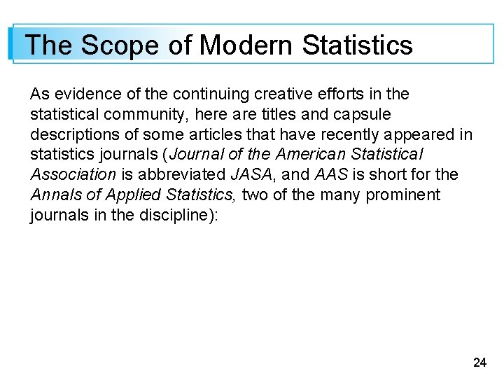 The Scope of Modern Statistics As evidence of the continuing creative efforts in the
