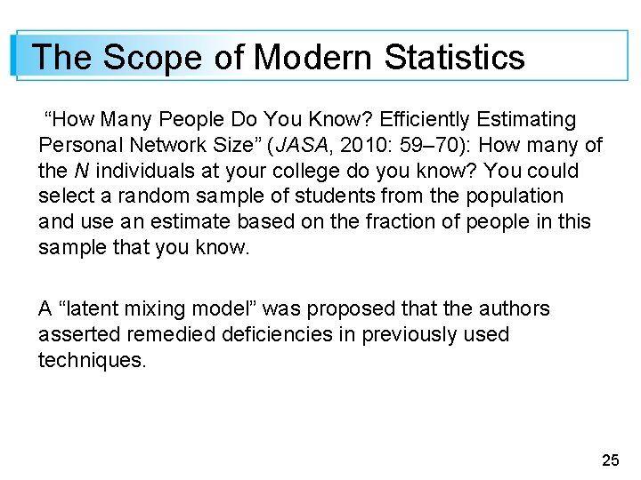 The Scope of Modern Statistics “How Many People Do You Know? Efficiently Estimating Personal