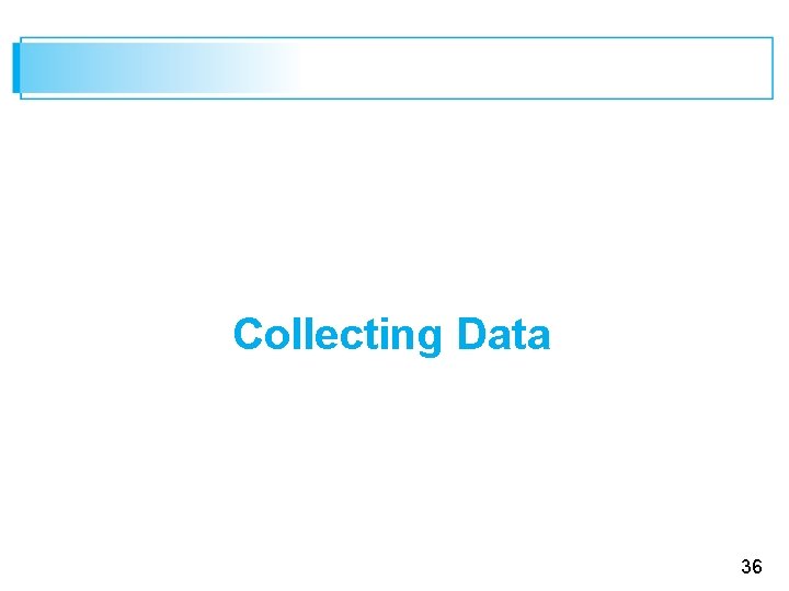 Collecting Data 36 