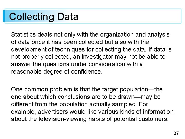 Collecting Data Statistics deals not only with the organization and analysis of data once