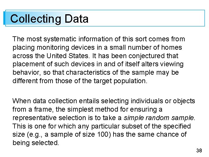 Collecting Data The most systematic information of this sort comes from placing monitoring devices