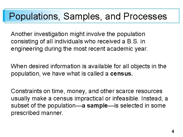 Populations, Samples, and Processes Another investigation might involve the population consisting of all individuals