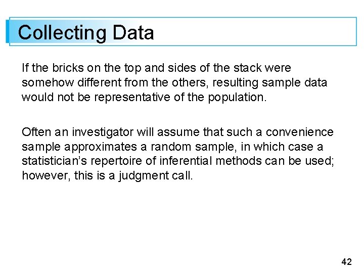Collecting Data If the bricks on the top and sides of the stack were