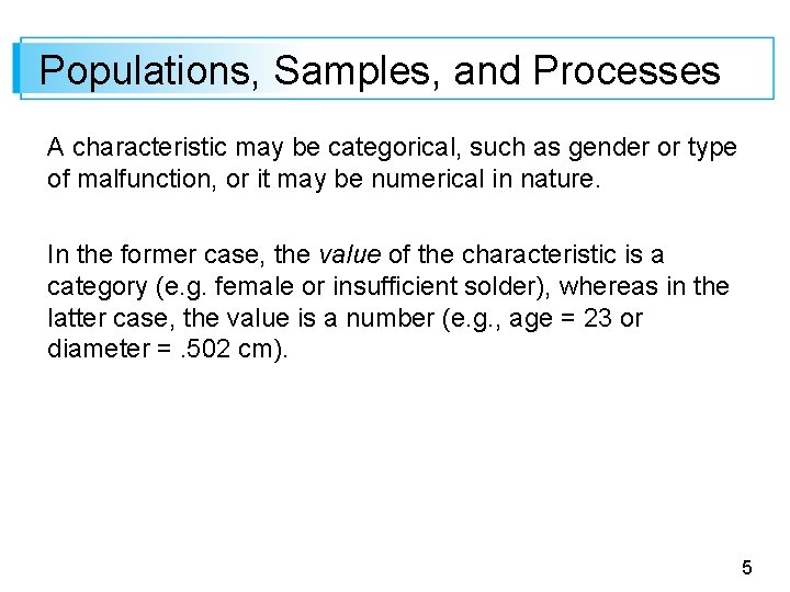 Populations, Samples, and Processes A characteristic may be categorical, such as gender or type