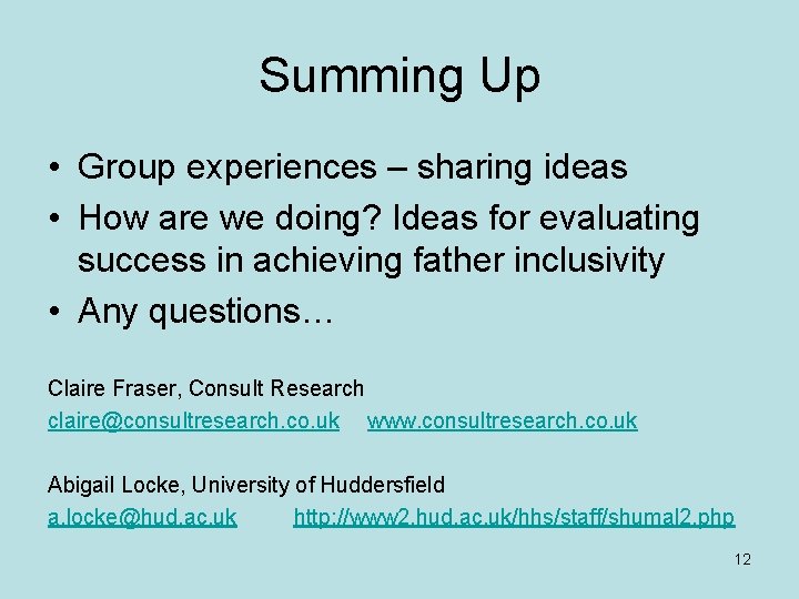 Summing Up • Group experiences – sharing ideas • How are we doing? Ideas