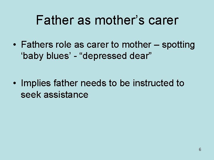 Father as mother’s carer • Fathers role as carer to mother – spotting ‘baby