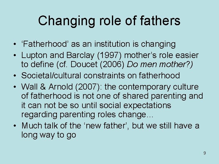 Changing role of fathers • ‘Fatherhood’ as an institution is changing • Lupton and