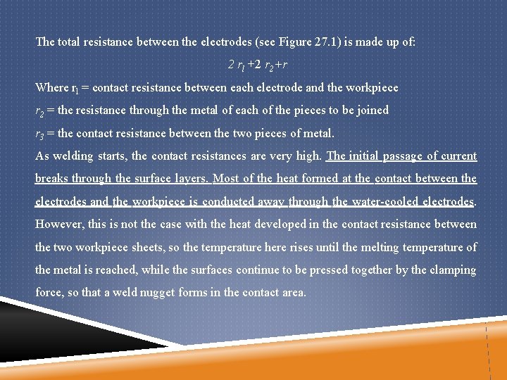 The total resistance between the electrodes (see Figure 27. 1) is made up of: