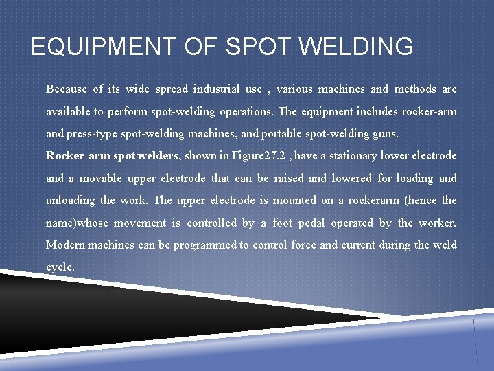 EQUIPMENT OF SPOT WELDING Because of its wide spread industrial use , various machines