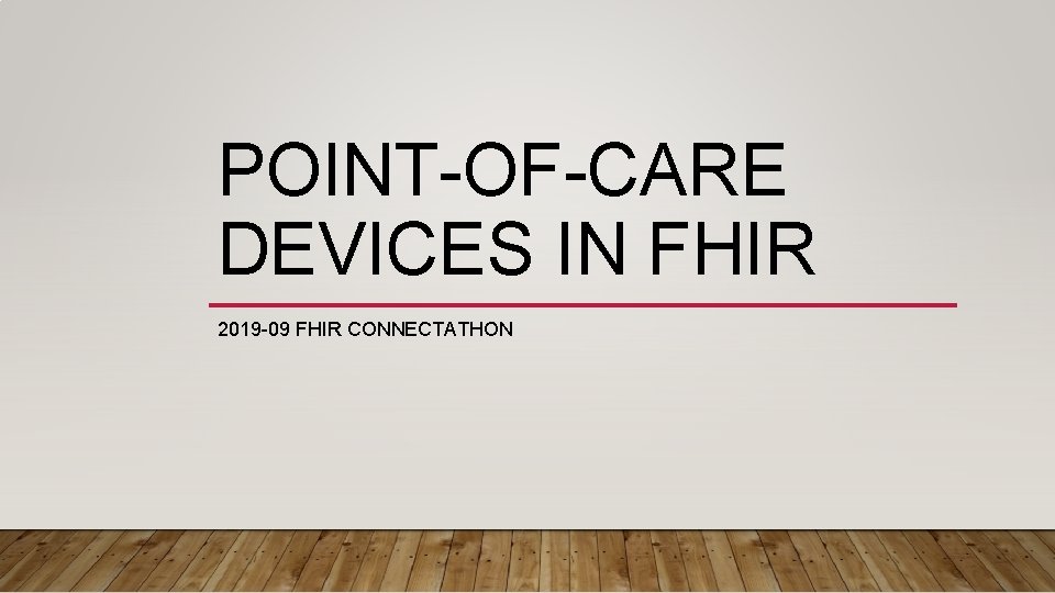 POINT-OF-CARE DEVICES IN FHIR 2019 -09 FHIR CONNECTATHON 