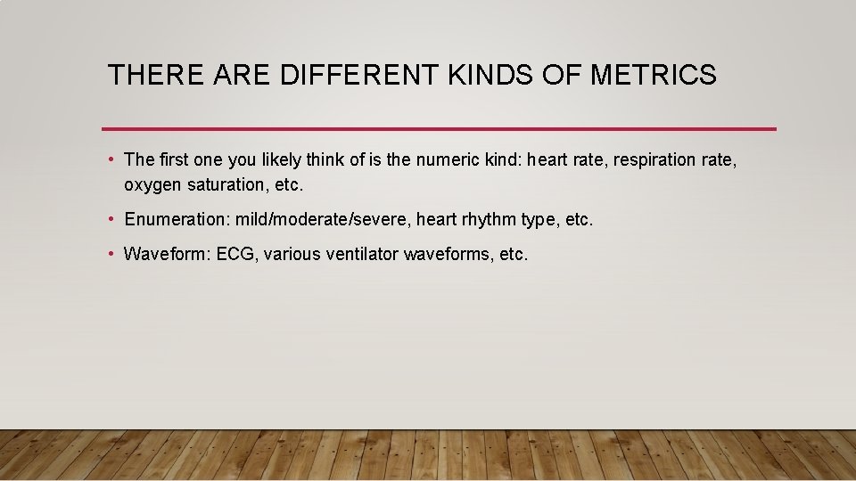 THERE ARE DIFFERENT KINDS OF METRICS • The first one you likely think of