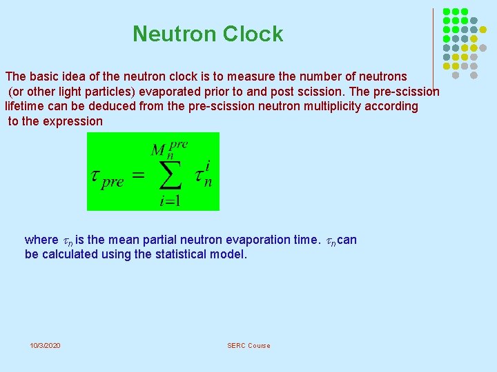 Neutron Clock The basic idea of the neutron clock is to measure the number Neutron Clock The basic idea of the neutron clock is to measure the number