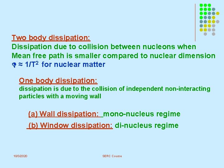 Two body dissipation: Dissipation due to collision between nucleons when Mean free path is Two body dissipation: Dissipation due to collision between nucleons when Mean free path is