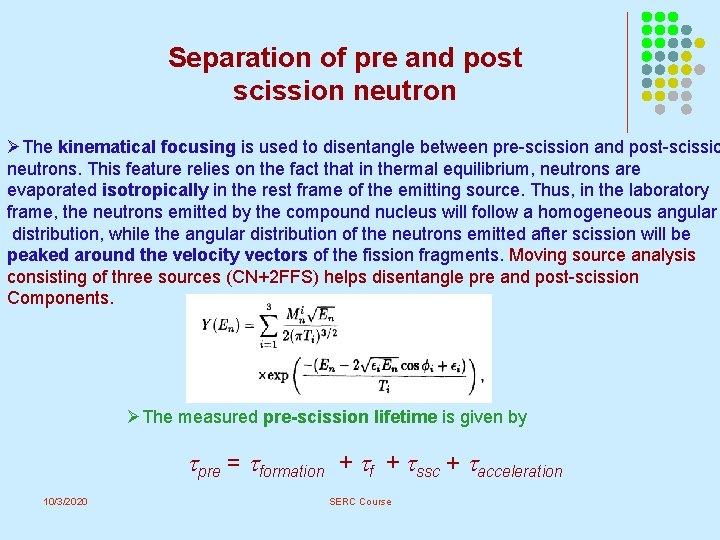 Separation of pre and post scission neutron ØThe kinematical focusing is used to disentangle Separation of pre and post scission neutron ØThe kinematical focusing is used to disentangle