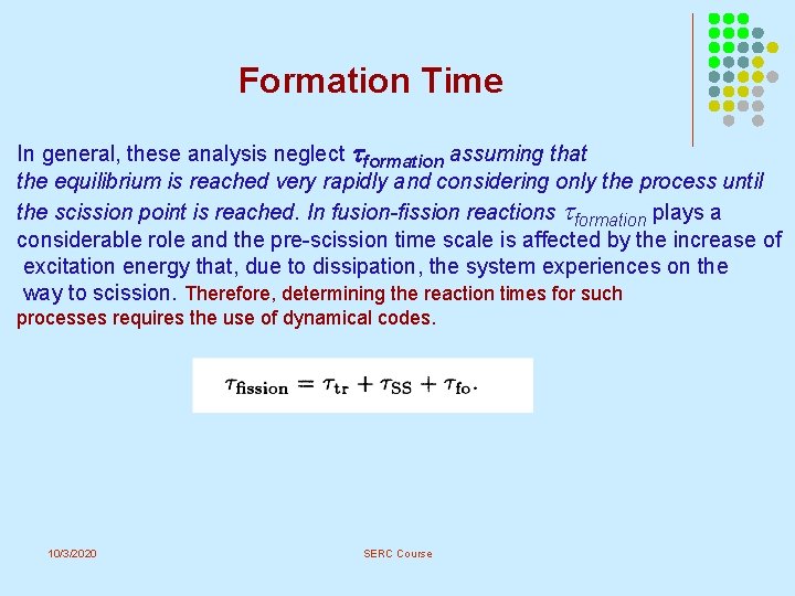 Formation Time In general, these analysis neglect formation assuming that the equilibrium is reached Formation Time In general, these analysis neglect formation assuming that the equilibrium is reached