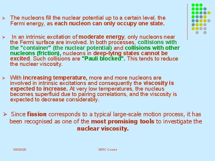 Ø The nucleons fill the nuclear potential up to a certain level, the Fermi Ø The nucleons fill the nuclear potential up to a certain level, the Fermi