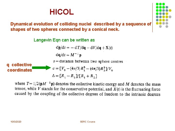 HICOL Dynamical evolution of colliding nuclei described by a sequence of shapes of two HICOL Dynamical evolution of colliding nuclei described by a sequence of shapes of two