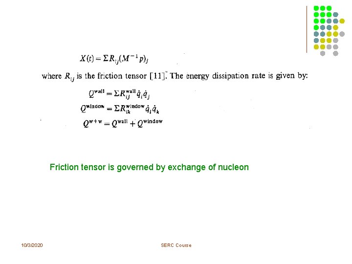 Friction tensor is governed by exchange of nucleon 10/3/2020 SERC Course Friction tensor is governed by exchange of nucleon 10/3/2020 SERC Course