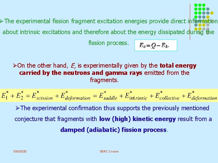ØThe experimental fission fragment excitation energies provide direct information about intrinsic excitations and therefore ØThe experimental fission fragment excitation energies provide direct information about intrinsic excitations and therefore