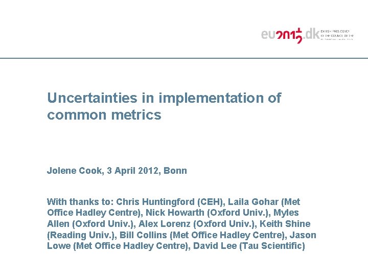 Uncertainties in implementation of common metrics Jolene Cook, 3 April 2012, Bonn With thanks