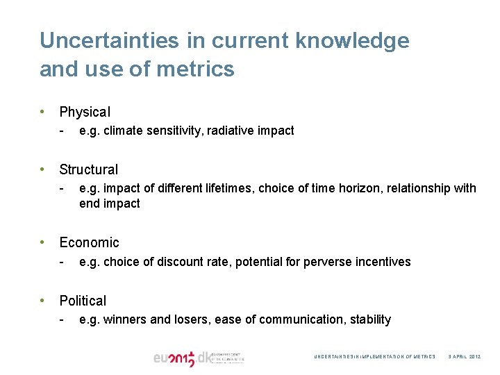 Uncertainties in current knowledge and use of metrics • Physical - • Structural -