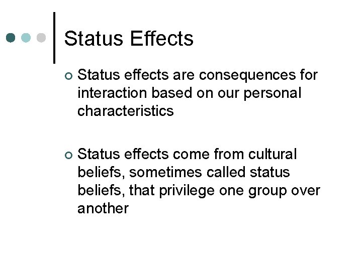 Status Effects ¢ Status effects are consequences for interaction based on our personal characteristics