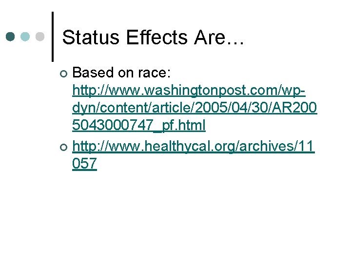 Status Effects Are… Based on race: http: //www. washingtonpost. com/wpdyn/content/article/2005/04/30/AR 200 5043000747_pf. html ¢