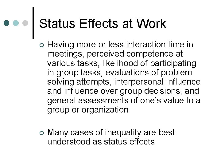 Status Effects at Work ¢ Having more or less interaction time in meetings, perceived