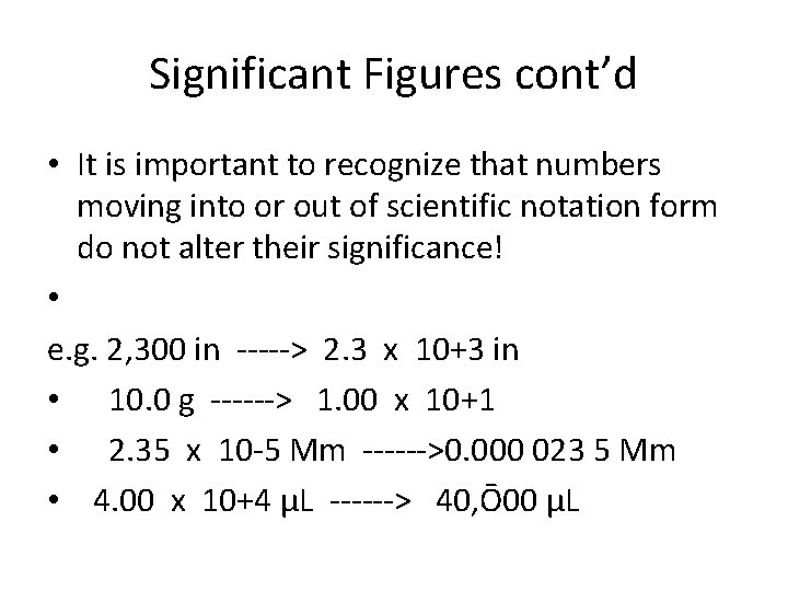 Significant Figures cont’d • It is important to recognize that numbers moving into or