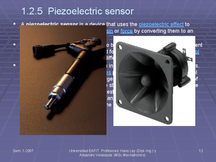 1. 2. 5 Piezoelectric sensor § A piezoelectric sensor is a device that uses