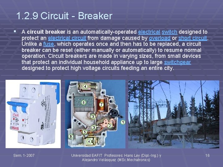 1. 2. 9 Circuit - Breaker § A circuit breaker is an automatically-operated electrical