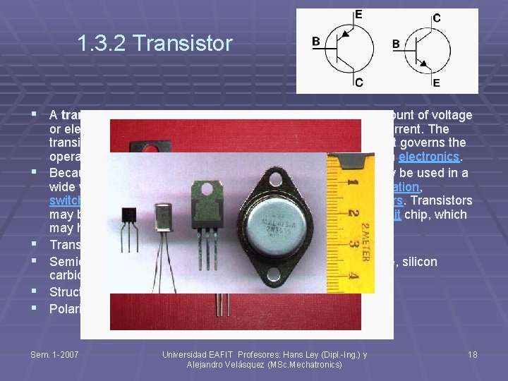 1. 3. 2 Transistor § A transistor is a semiconductor device that uses a