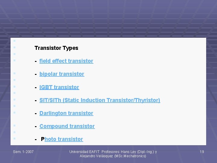 § § Transistor Types - field effect transistor § § § § - bipolar