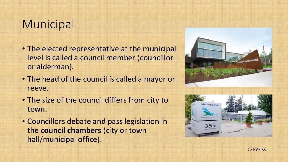 Municipal • The elected representative at the municipal level is called a council member