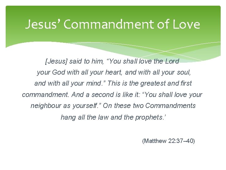 Jesus’ Commandment of Love [Jesus] said to him, “You shall love the Lord your