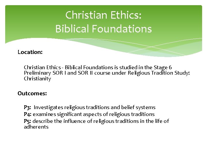Christian Ethics: Biblical Foundations Location: Christian Ethics - Biblical Foundations is studied in the
