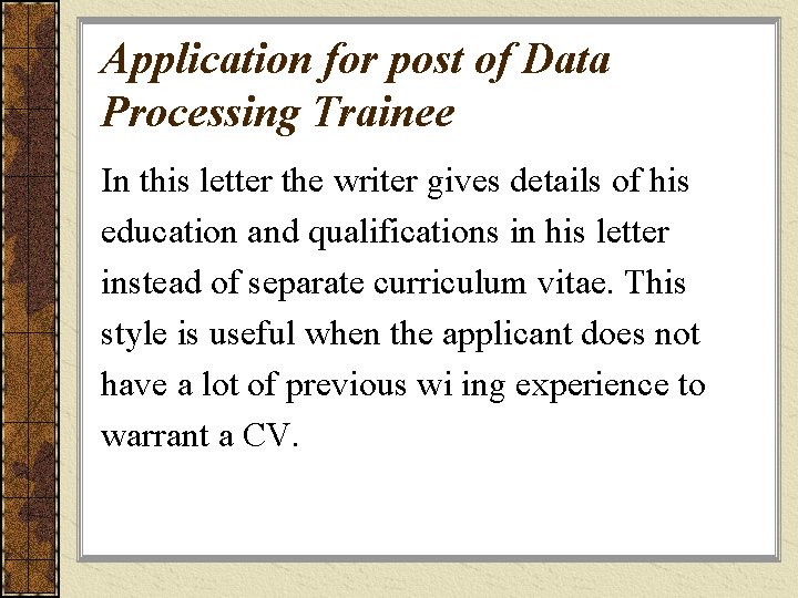 Application for post of Data Processing Trainee In this letter the writer gives details