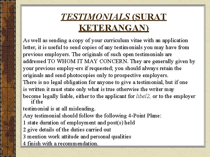 TESTIMONIALS (SURAT KETERANGAN) As well as sending a copy of your curriculum vitae with