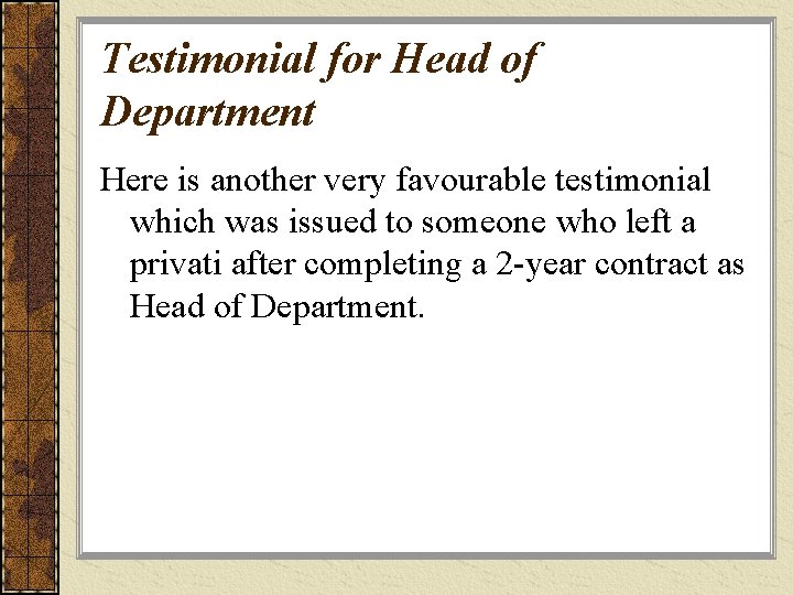 Testimonial for Head of Department Here is another very favourable testimonial which was issued