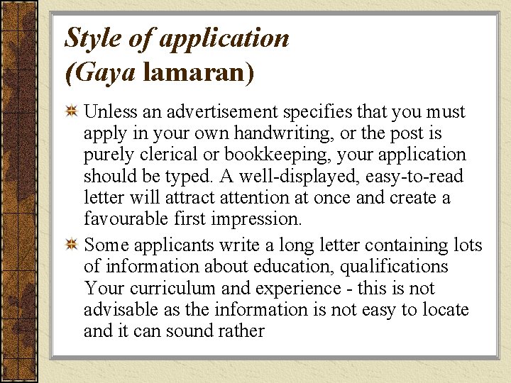 Style of application (Gaya lamaran) Unless an advertisement specifies that you must apply in