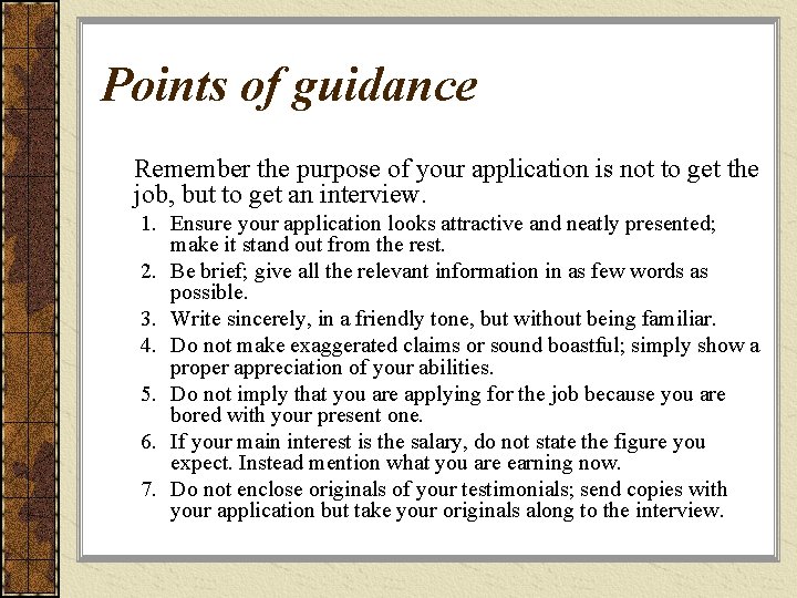 Points of guidance Remember the purpose of your application is not to get the