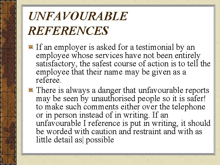 UNFAVOURABLE REFERENCES If an employer is asked for a testimonial by an employee whose